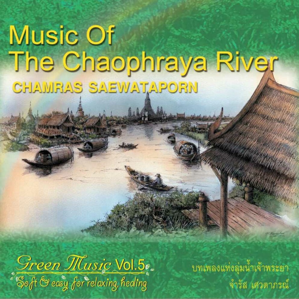 CD Chamras Saewataporn - Music of the Chaopraya River, Green Music Thailand Vol. 5