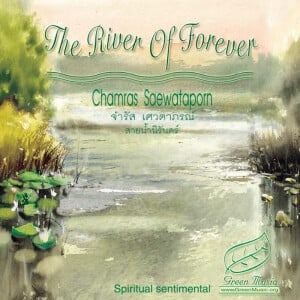 CD Chamras Saewataporn - The River of Forever, Green Music Thailand Vol. 9